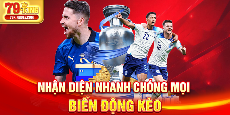 Tỷ Lệ Kèo Bóng Đá Anh 79King - Săn Kèo Chốt Thắng Lớn Nhận diện nhanh chóng mọi biến động kèo