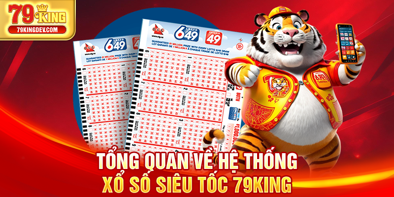 Xổ Số Siêu Tốc - Cược Nhanh Nhận Tiền Khủng Tại 79King Tổng quan về hệ thống xổ số siêu tốc 79King